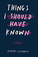 Review + #Giveaway: THINGS I SHOULD HAVE KNOWN by Claire LaZebnik