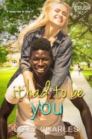 Cover Reveal + #Giveaway: IT HAD TO BE YOU by Lizzy Charles (YA Romance)