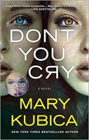 Review + #Giveaway: DON’T YOU CRY by Mary Kubica (Thriller)