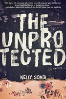 Release Day #Giveaway: THE UNPROTECTED by Kelly Sokol (Psychological Suspense)